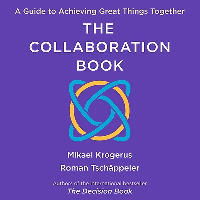 The Collaboration Book: A Guide to Achieving Great Things Together