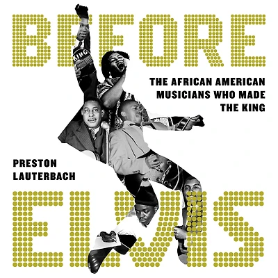 Before Elvis: the African American Musicians Who Made King