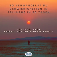 So Verwandelst Du Schwierigkeiten Triumphe 30 Tagen: Ein auf Geschichten basierendes Arbeitsbuch