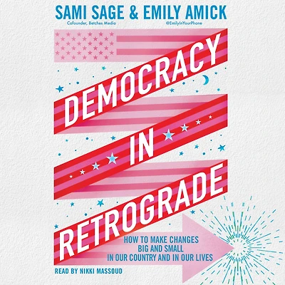 Democracy Retrograde: How to Make Changes Big and Small Our Country Lives