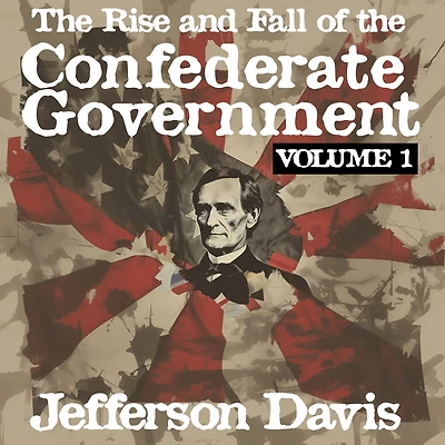 the Rise and Fall of Confederate Government