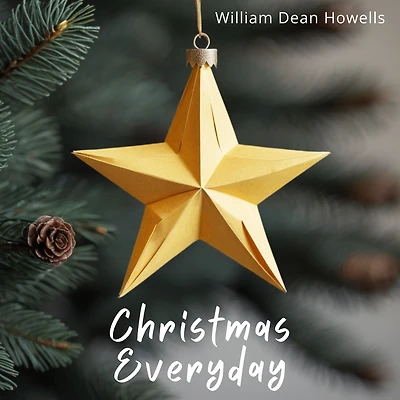 Christmas Every Day (Illustrated)