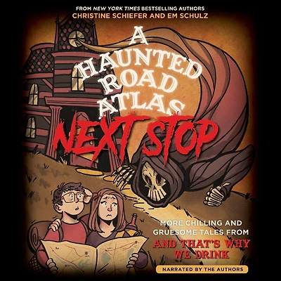 A Haunted Road Atlas: Next Stop: More Chilling And Gruesome Tales From That's Why We Drink