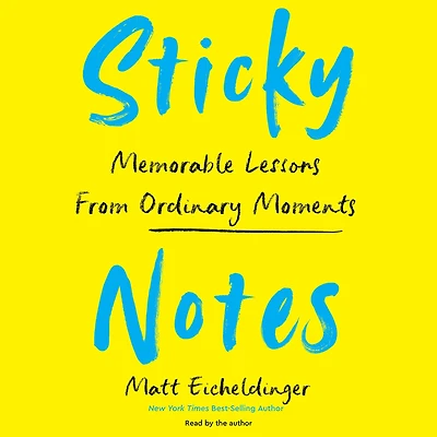 Sticky Notes: Memorable Lessons from Ordinary Moments