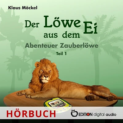 Der Löwe aus dem Ei: Abenteuer Zauberlöwe - Teil 1