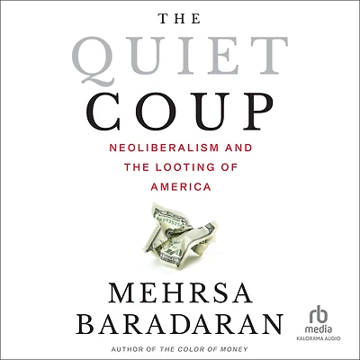 the Quiet Coup: Neoliberalism and Looting of America