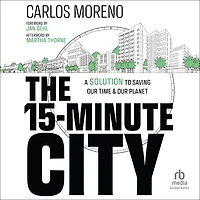 The 15-Minute City: A Solution to Saving Our Time and Planet