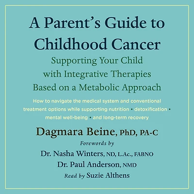 a Parent's Guide to Childhood Cancer: Supporting Your Child with Integrative Therapies Based on Metabolic Approach