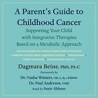 a Parent's Guide to Childhood Cancer: Supporting Your Child with Integrative Therapies Based on Metabolic Approach