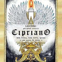 Cipriano: Nem Bruxo, Nem Santo, Apenas um Servo de Deus