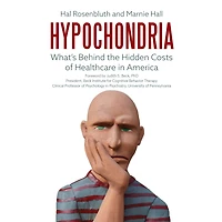 Hypochondria: What's Behind the Hidden Costs of Healthcare America