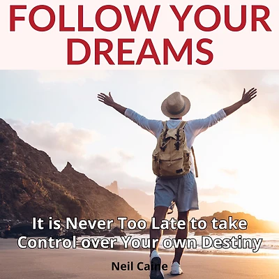 Follow Your Dreams: It is Never Too Late to take Control over own Destiny