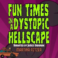 Fun Times a Dystopic Hellscape