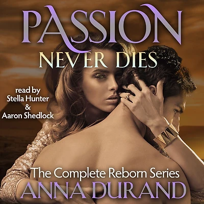 Passion Never Dies: The Complete Reborn Series