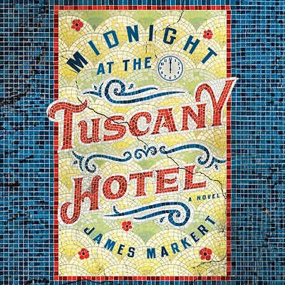 Midnight at the Tuscany Hotel: A Novel
