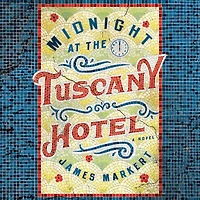 Midnight at the Tuscany Hotel: A Novel