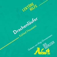 Drachenläufer von Kahled Housseini (Lektürehilfe): Detaillierte Zusammenfassung, Personenanalyse und Interpretation