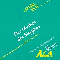Der Mythos des Sisyphos von Albert Camus (Lektürehilfe): Detaillierte Zusammenfassung, Personenanalyse und Interpretation