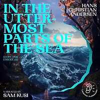 the Uttermost Parts of Sea (Story Time, Episode 182)