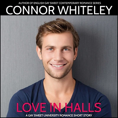 Love Halls: A Gay Sweet Contemporary Romance Short Story
