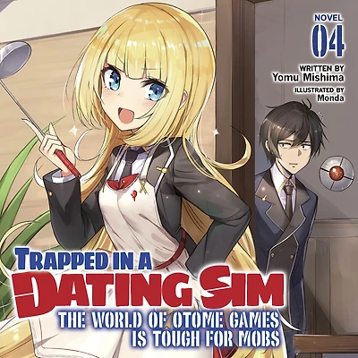 Trapped a Dating Sim: The World of Otome Games is Tough for Mobs (Light Novel) Vol. 4
