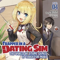 Trapped a Dating Sim: The World of Otome Games is Tough for Mobs (Light Novel) Vol. 4