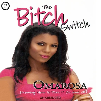 The Bitch Switch: Knowing How to Turn It On and Off