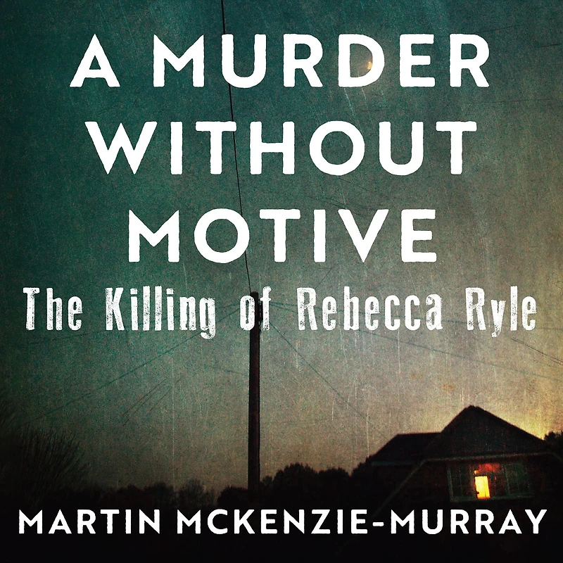 A Murder Without Motive: the killing of Rebecca Ryle