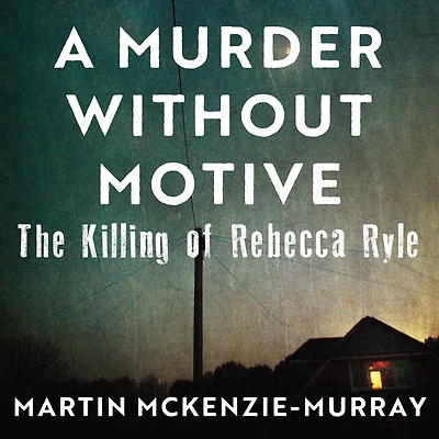 A Murder Without Motive: the killing of Rebecca Ryle