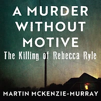 A Murder Without Motive: the killing of Rebecca Ryle