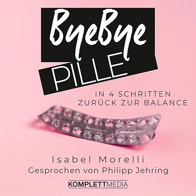 bye Pille: 4 Schritten zurück zur Balance (Abridged)