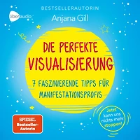 Die perfekte Visualisierung: 7 faszinierende Tipps für Manifestationsprofis