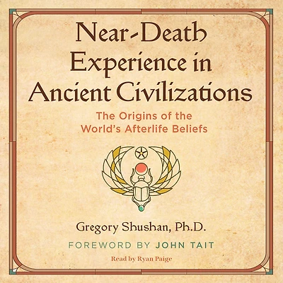 Near-Death Experience Ancient Civilizations: the Origins of World's Afterlife Beliefs