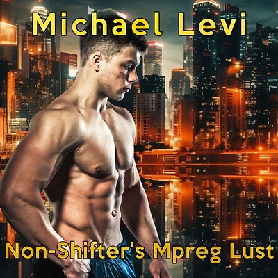 Non-Shifter's MPREG Lust: Complete Gay Omegaverse Series