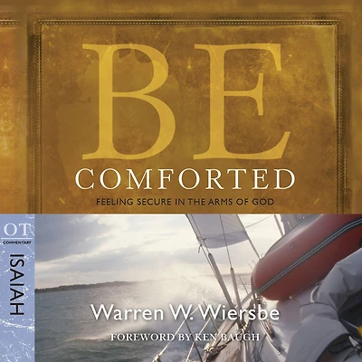 Be Comforted (Isaiah): Feeling Secure the Arms of God