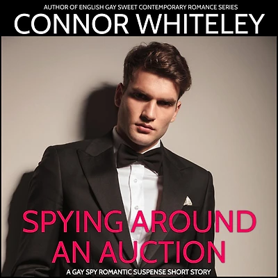 Spying Around An Auction: A Gay Spy Romantic Suspense Short Story