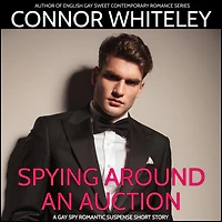 Spying Around An Auction: A Gay Spy Romantic Suspense Short Story