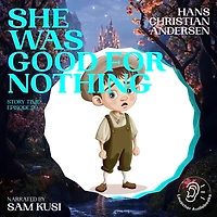 She Was Good for Nothing (Story Time, Episode 99)