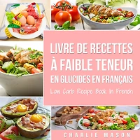 Livre de recettes à faible teneur En glucides français/ Low Carb Recipe Book French