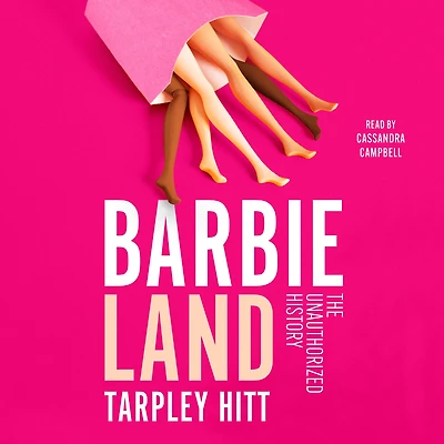Barbieland: The Unauthorized History