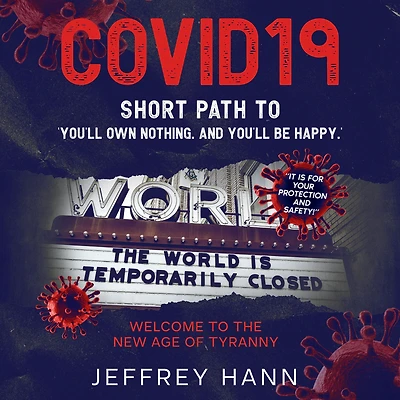 COVID19 - SHORT PATH to 'YOU'LL OWN NOTHING. AND YOU'LL BE HAPPY.': Welcome the new Age of Tyranny