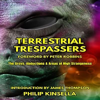 Terrestrial Trespassers: The Greys, Abductions & Areas of High Strangeness (Abridged)