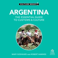 Argentina - Culture Smart!: The Essential Guide to Customs &