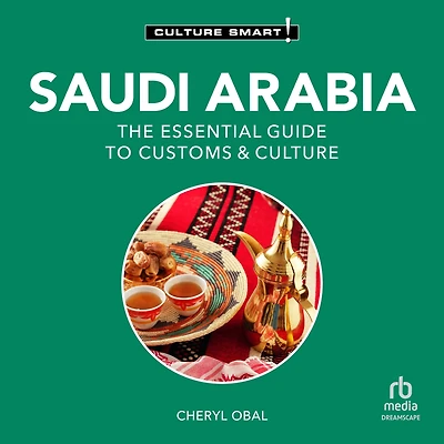 Saudi Arabia - Culture Smart!: The Essential Guide to Customs &