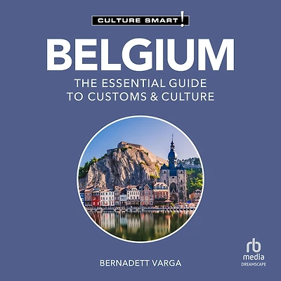Belgium - Culture Smart!: The Essential Guide to Customs &