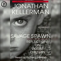 Savage Spawn: Reflections on Violent Children