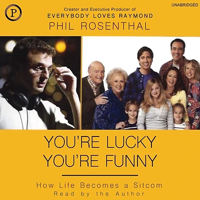 You're Lucky Funny: How Life Becomes a Sitcom