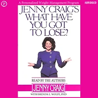 Jenny Craig's What Have You Got to Lose?: A Personalized Weight-Management Program (Abridged)