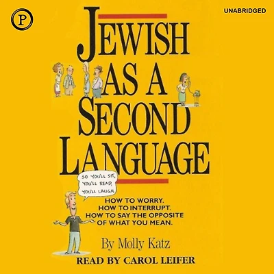 Jewish as a Second Language: How to Worry, Interrupt, Say the Opposite of What You Mean