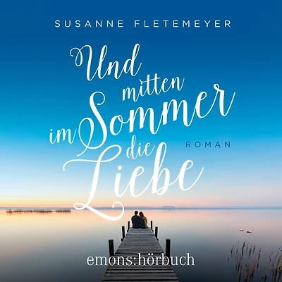 Und mitten im Sommer die Liebe: Roman